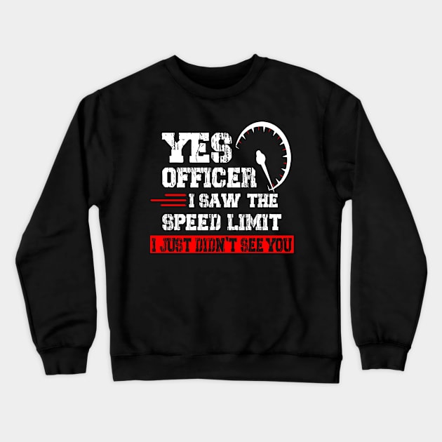 Yes Officer I Saw The Speed Limit Car Guy Car Enthusiast Crewneck Sweatshirt by gravisio